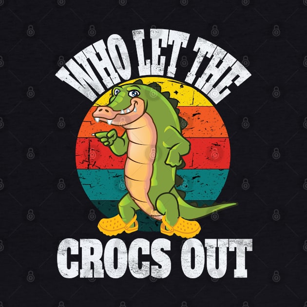 Who Let The Crocs Out Fun Retro Vintage Party Shirt for Croc Lovers by Envision Styles